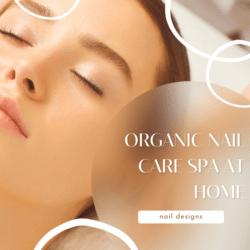 Organic Nail Care Spa at Home