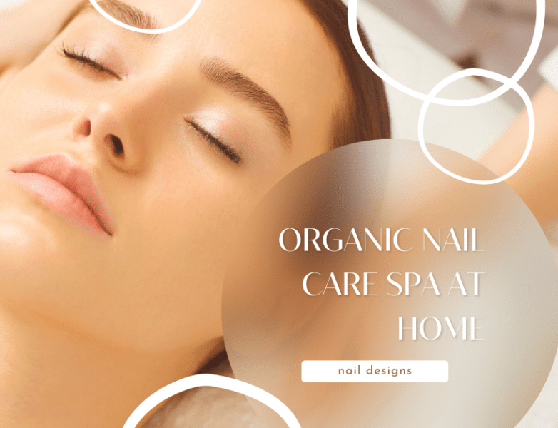 Organic Nail Care Spa at Home